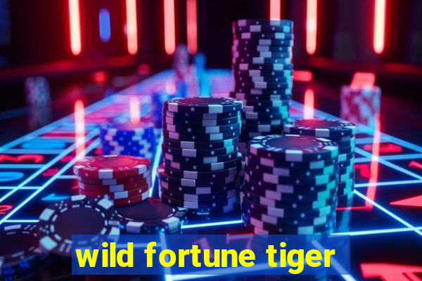 wild fortune tiger